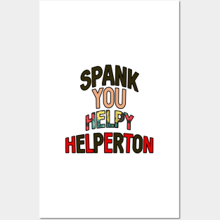 Spank you Helpy Helperton Ace quote Posters and Art